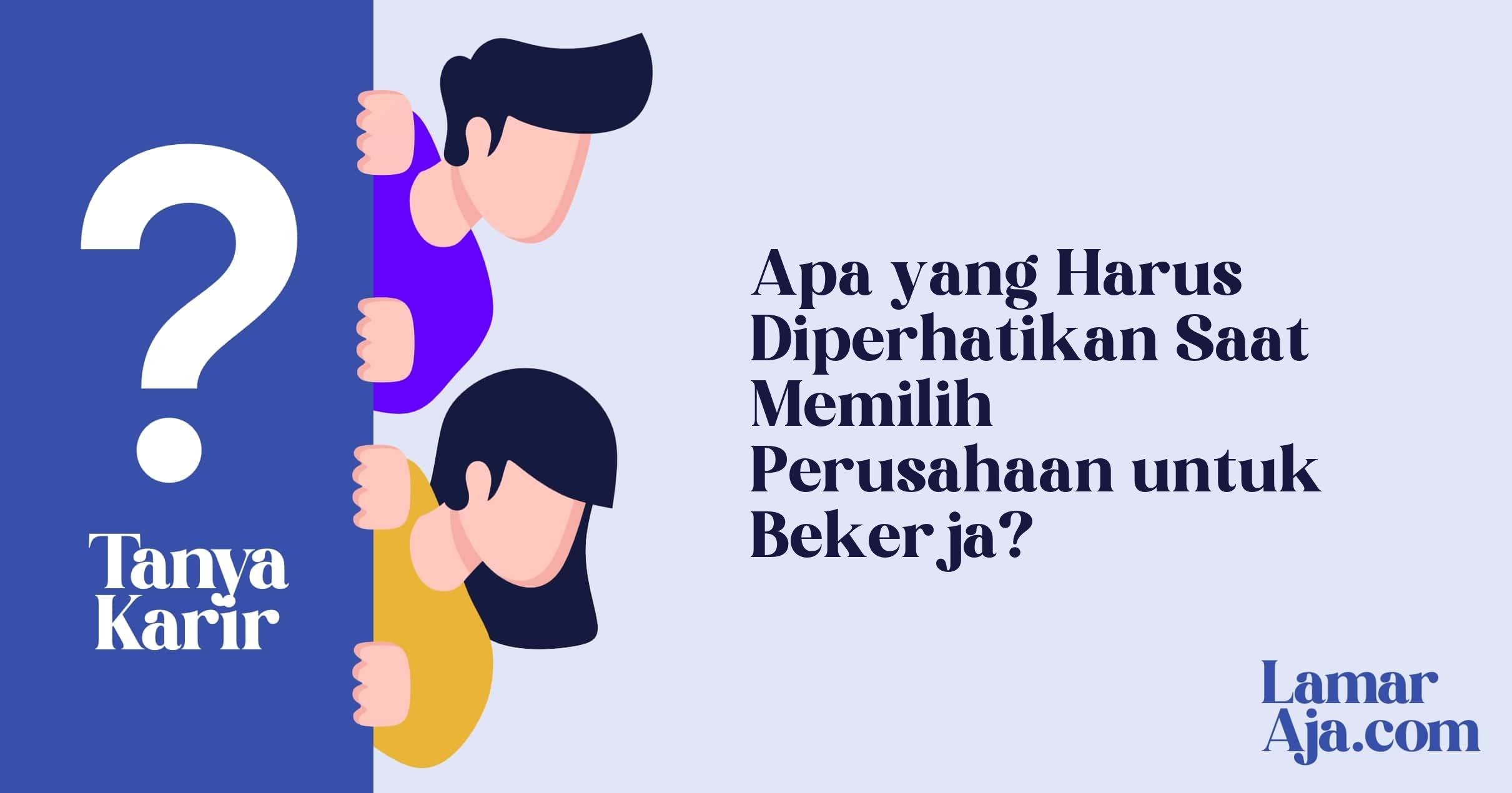 Apa yang Harus Diperhatikan Saat Memilih Perusahaan untuk Bekerja?